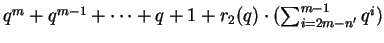 $ q^m+q^{m-1}+\dots+q+1+r_2(q)\cdot(\sum^{m-1}_{i=2m-n'}q^i)$