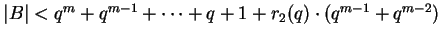 $ \vert B\vert<q^m+q^{m-1}+\dots+q+1+r_2(q)\cdot(q^{m-1}+q^{m-2})$