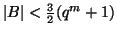 $ \vert B\vert<\frac{3}{2}(q^{m}+1)$