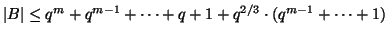 $ \vert B\vert\leq
q^m+q^{m-1}+\dots+q+1+q^{2/3}\cdot (q^{m-1}+\dots+1)$