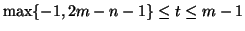 $ \max
\{-1,2m-n-1\}\leq t \leq m-1$